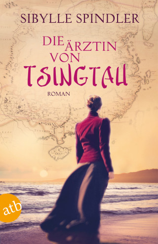 Sibylle Spindler: Die Ärztin von Tsingtau