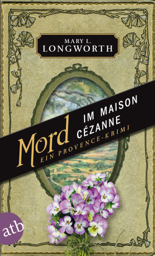 Mary L. Longworth: Mord im Maison Cézanne