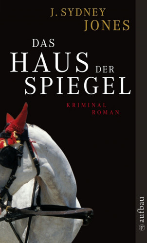 J. Sydney Jones: Das Haus der Spiegel