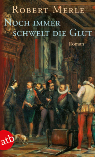 Robert Merle: Noch immer schwelt die Glut
