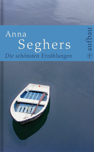 Anna Seghers: Die schönsten Erzählungen