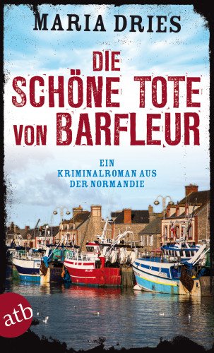 Maria Dries: Die schöne Tote von Barfleur