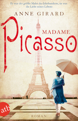 Anne Girard: Mutige Frauen zwischen Kunst und Liebe, Madame Picasso