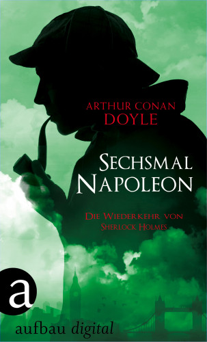 Arthur Conan Doyle: Sechsmal Napoleon