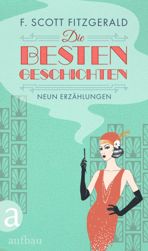 F. Scott Fitzgerald: Die besten Geschichten