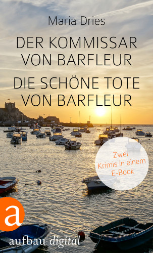 Maria Dries: Der Kommissar von Barfleur & Die schöne Tote von Barfleur