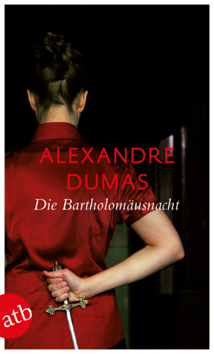 Alexandre Dumas: Die Bartholomäusnacht