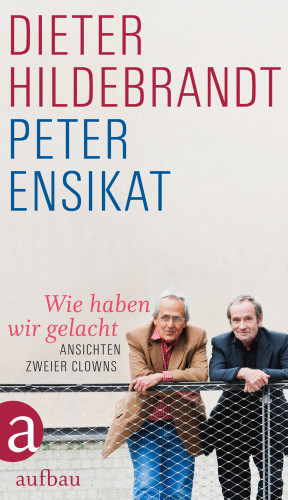 Peter Ensikat, Dieter Hildebrandt: Wie haben wir gelacht