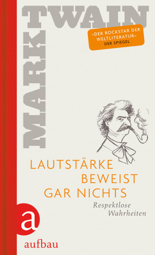 Mark Twain: Lautstärke beweist gar nichts