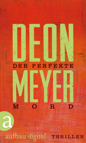 Deon Meyer: Der perfekte Mord