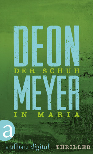 Deon Meyer: Der Schuh in Maria