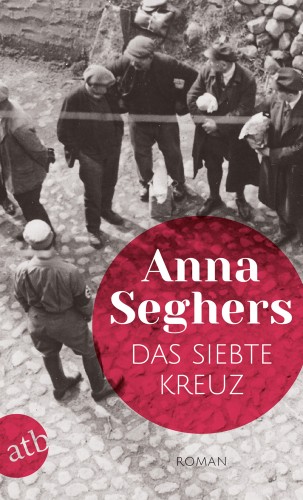 Anna Seghers: Das siebte Kreuz