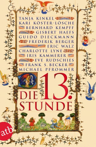 Frank Stefan Becker, Michael Pfrommer, Frederik Berger, Eric Walz, Charlotte Lyne, Bernhard Walter Kempff, Eve Rudschies, Iris Kammerer, Guido Dieckmann, Tanja Kinkel, Kari Köster-Lösche, Gisbert Haefs: Die dreizehnte Stunde