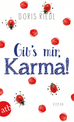 Doris Riedl: Gib's mir, Karma!