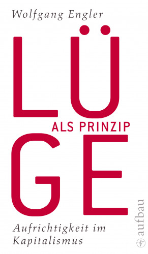 Wolfgang Engler: Lüge als Prinzip