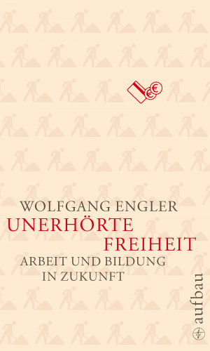 Wolfgang Engler: Unerhörte Freiheit