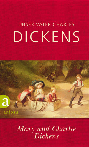 Mary Dickens, Charlie Dickens: Unser Vater Charles Dickens