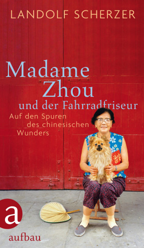 Landolf Scherzer: Madame Zhou und der Fahrradfriseur