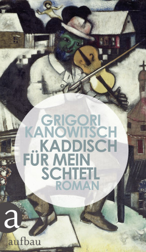 Grigori Kanowitsch: Kaddisch für mein Schtetl