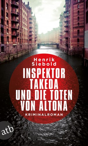 Henrik Siebold: Inspektor Takeda und die Toten von Altona
