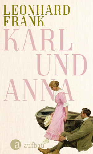Leonhard Frank: Karl und Anna