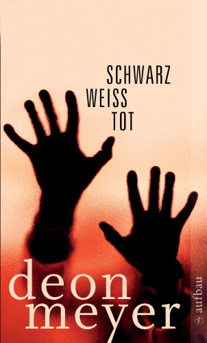 Deon Meyer: Schwarz. Weiß. Tot.