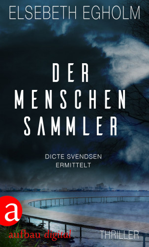 Elsebeth Egholm: Der Menschensammler