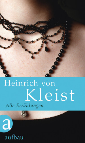 Heinrich von Kleist: Alle Erzählungen