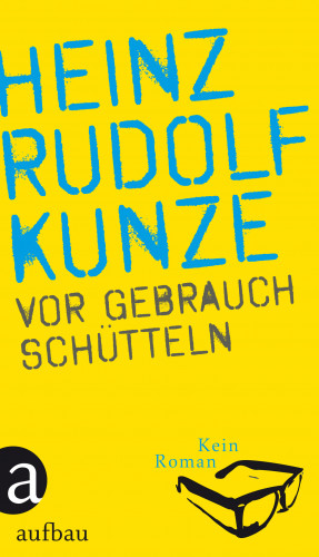 Heinz Rudolf Kunze: Vor Gebrauch schütteln