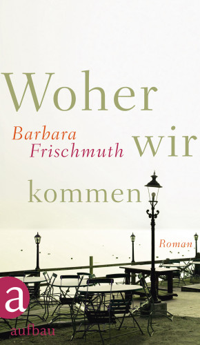 Barbara Frischmuth: Woher wir kommen