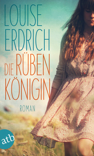 Louise Erdrich: Die Rübenkönigin