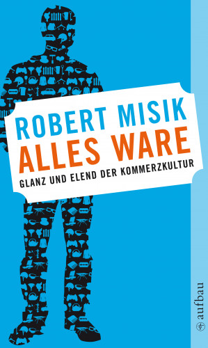 Robert Misik: Alles Ware