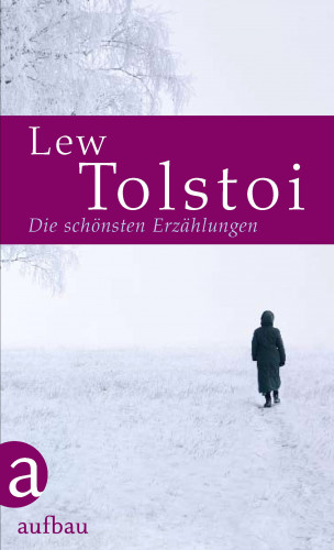 Lew Tolstoi: Die schönsten Erzählungen
