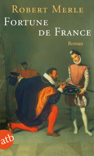 Robert Merle: Fortune de France
