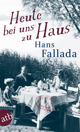 Hans Fallada: Heute bei uns zu Haus