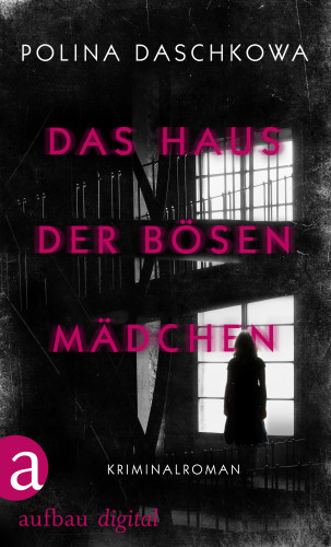 Polina Daschkowa: Das Haus der bösen Mädchen