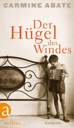 Carmine Abate: Der Hügel des Windes