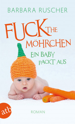 Barbara Ruscher: Fuck the Möhrchen