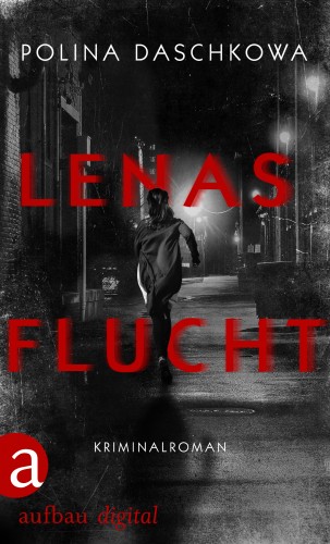 Polina Daschkowa: Lenas Flucht