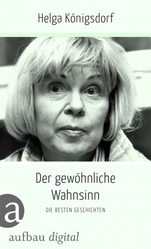 Helga Königsdorf: Der gewöhnliche Wahnsinn