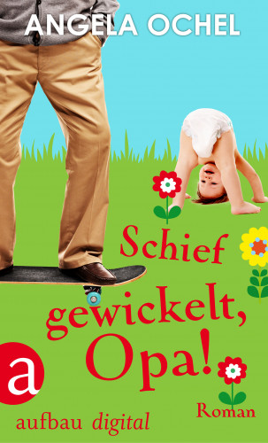 Angela Ochel: Schief gewickelt, Opa!