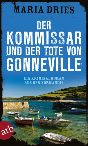 Maria Dries: Der Kommissar und der Tote von Gonneville