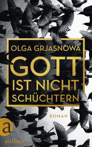 Olga Grjasnowa: Gott ist nicht schüchtern