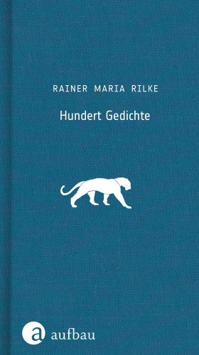 Rainer Maria Rilke: Hundert Gedichte