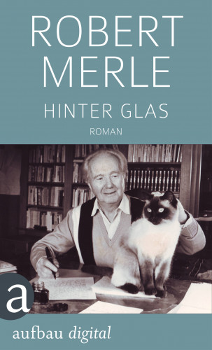 Robert Merle: Hinter Glas