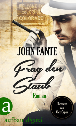 John Fante: Frag den Staub