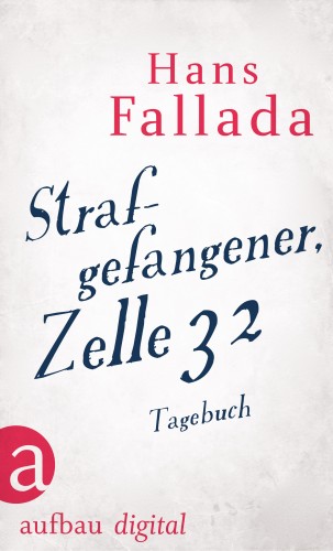 Hans Fallada: Strafgefangener, Zelle 32