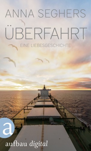 Anna Seghers: Überfahrt