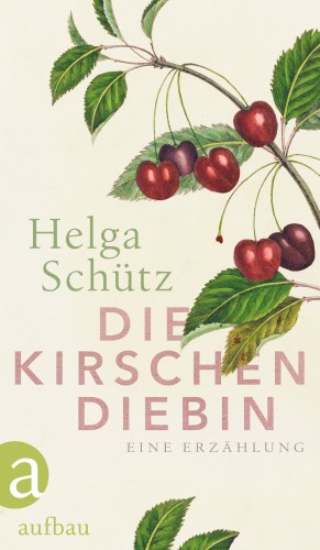 Helga Schütz: Die Kirschendiebin
