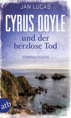 Jan Lucas: Cyrus Doyle und der herzlose Tod